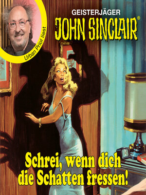 cover image of Schrei, wenn dich die Schatten fressen!--John Sinclair--Promis lesen Sinclair (Ungekürzt)